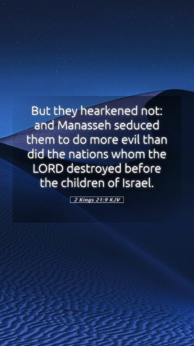 Picture 05 - 2 Kings 21:9 KJV Mobile Phone Wallpaper - But they hearkened not: and Manasseh seduced them - Mobile Bible Verse Wallpaper