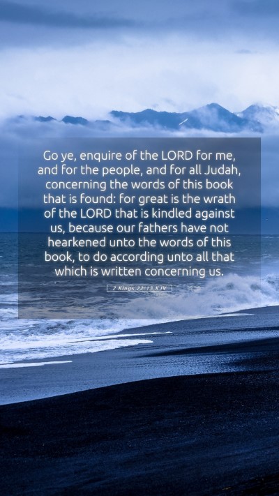Picture 05 - 2 Kings 22:13 KJV Mobile Phone Wallpaper - Go ye, enquire of the LORD for me, and for the - Mobile Bible Verse Wallpaper