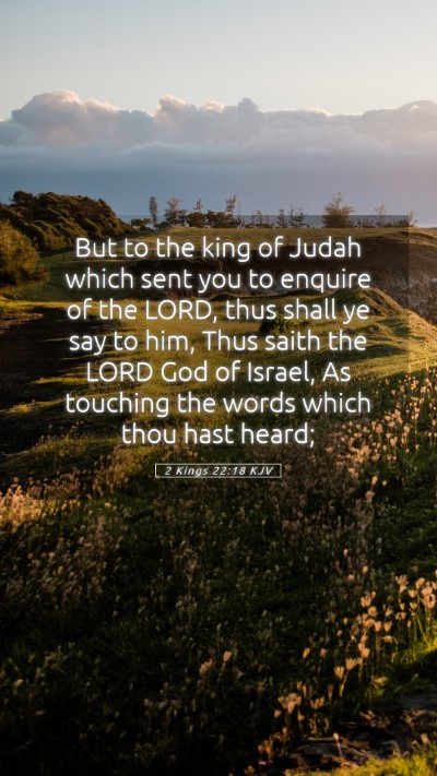 Picture 05 - 2 Kings 22:18 KJV Mobile Phone Wallpaper - But to the king of Judah which sent you to - Mobile Bible Verse Wallpaper