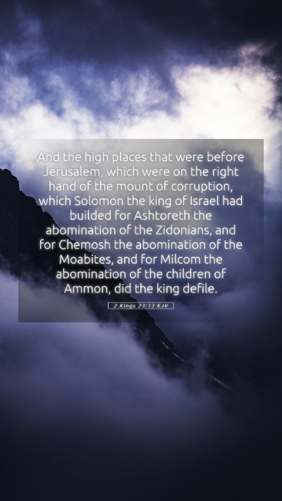 Picture 05 - 2 Kings 23:13 KJV Mobile Phone Wallpaper - And the high places that were before Jerusalem, - Mobile Bible Verse Wallpaper