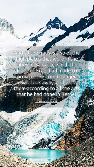 Picture 05 - 2 Kings 23:19 KJV Mobile Phone Wallpaper - And all the houses also of the high places that - Mobile Bible Verse Wallpaper
