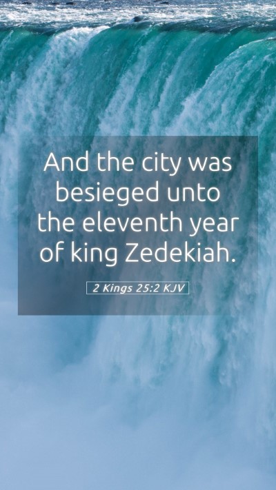 Picture 05 - 2 Kings 25:2 KJV Mobile Phone Wallpaper - And the city was besieged unto the eleventh year - Mobile Bible Verse Wallpaper