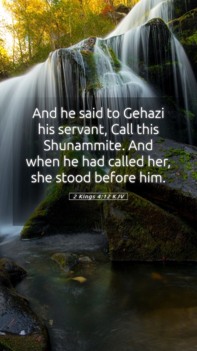 Picture 05 - 2 Kings 4:12 KJV Mobile Phone Wallpaper - And he said to Gehazi his servant, Call this - Mobile Bible Verse Wallpaper
