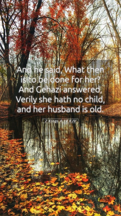 Picture 05 - 2 Kings 4:14 KJV Mobile Phone Wallpaper - And he said, What then is to be done for her? And - Mobile Bible Verse Wallpaper