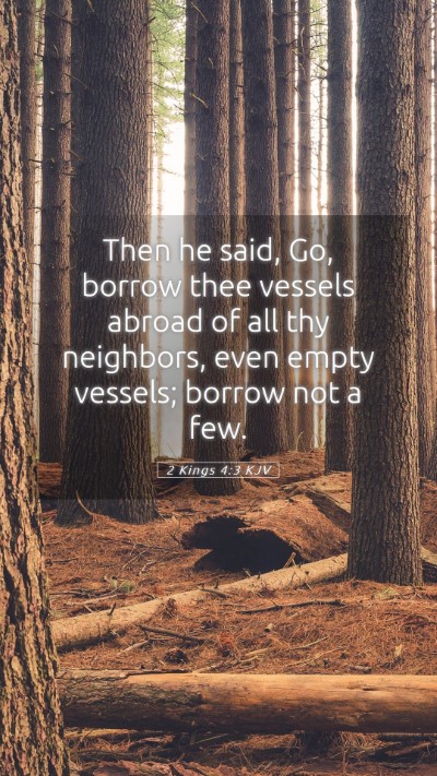 Picture 05 - 2 Kings 4:3 KJV Mobile Phone Wallpaper - Then he said, Go, borrow thee vessels abroad of - Mobile Bible Verse Wallpaper