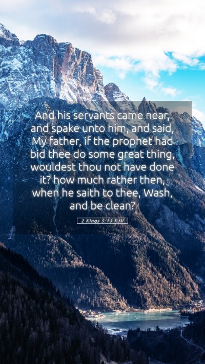 Picture 05 - 2 Kings 5:13 KJV Mobile Phone Wallpaper - And his servants came near, and spake unto him, - Mobile Bible Verse Wallpaper