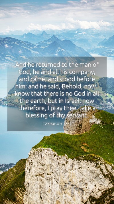 Picture 05 - 2 Kings 5:15 KJV Mobile Phone Wallpaper - And he returned to the man of God, he and all his - Mobile Bible Verse Wallpaper