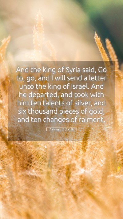 Picture 05 - 2 Kings 5:5 KJV Mobile Phone Wallpaper - And the king of Syria said, Go to, go, and I will - Mobile Bible Verse Wallpaper