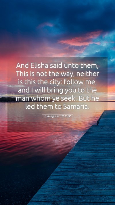 Picture 05 - 2 Kings 6:19 KJV Mobile Phone Wallpaper - And Elisha said unto them, This is not the way, - Mobile Bible Verse Wallpaper