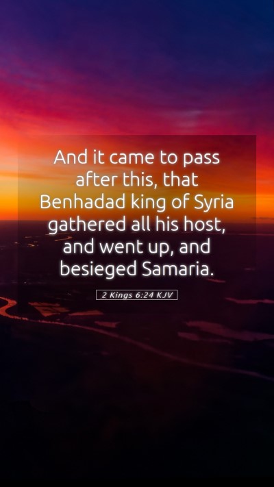 Picture 05 - 2 Kings 6:24 KJV Mobile Phone Wallpaper - And it came to pass after this, that Benhadad - Mobile Bible Verse Wallpaper
