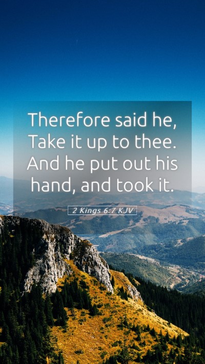 Picture 05 - 2 Kings 6:7 KJV Mobile Phone Wallpaper - Therefore said he, Take it up to thee. And he put - Mobile Bible Verse Wallpaper