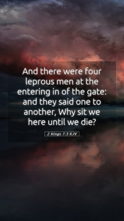 Picture 05 - 2 Kings 7:3 KJV Mobile Phone Wallpaper - And there were four leprous men at the entering - Mobile Bible Verse Wallpaper