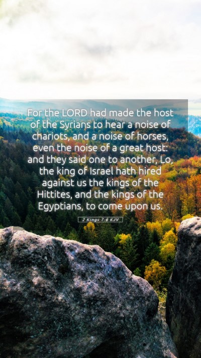 Picture 05 - 2 Kings 7:6 KJV Mobile Phone Wallpaper - For the LORD had made the host of the Syrians to - Mobile Bible Verse Wallpaper