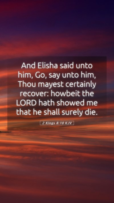 Picture 05 - 2 Kings 8:10 KJV Mobile Phone Wallpaper - And Elisha said unto him, Go, say unto him, Thou - Mobile Bible Verse Wallpaper