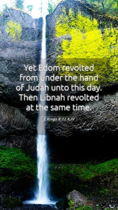 Picture 05 - 2 Kings 8:22 KJV Mobile Phone Wallpaper - Yet Edom revolted from under the hand of Judah - Mobile Bible Verse Wallpaper