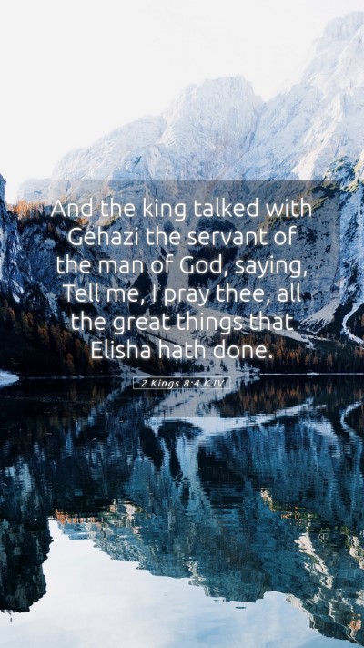 Picture 05 - 2 Kings 8:4 KJV Mobile Phone Wallpaper - And the king talked with Gehazi the servant of - Mobile Bible Verse Wallpaper