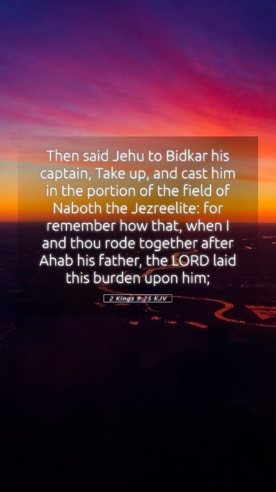 Picture 05 - 2 Kings 9:25 KJV Mobile Phone Wallpaper - Then said Jehu to Bidkar his captain, Take up, - Mobile Bible Verse Wallpaper