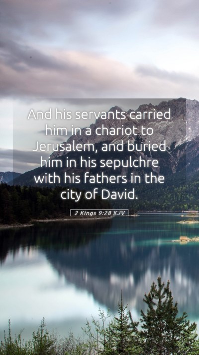 Picture 05 - 2 Kings 9:28 KJV Mobile Phone Wallpaper - And his servants carried him in a chariot to - Mobile Bible Verse Wallpaper