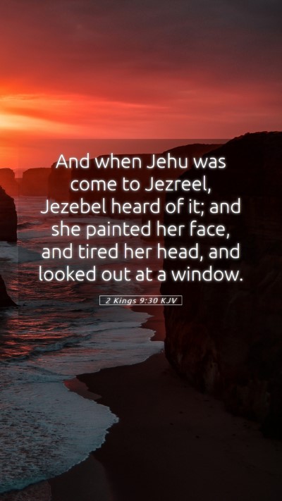 Picture 05 - 2 Kings 9:30 KJV Mobile Phone Wallpaper - And when Jehu was come to Jezreel, Jezebel heard - Mobile Bible Verse Wallpaper