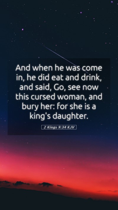 Picture 05 - 2 Kings 9:34 KJV Mobile Phone Wallpaper - And when he was come in, he did eat and drink, - Mobile Bible Verse Wallpaper