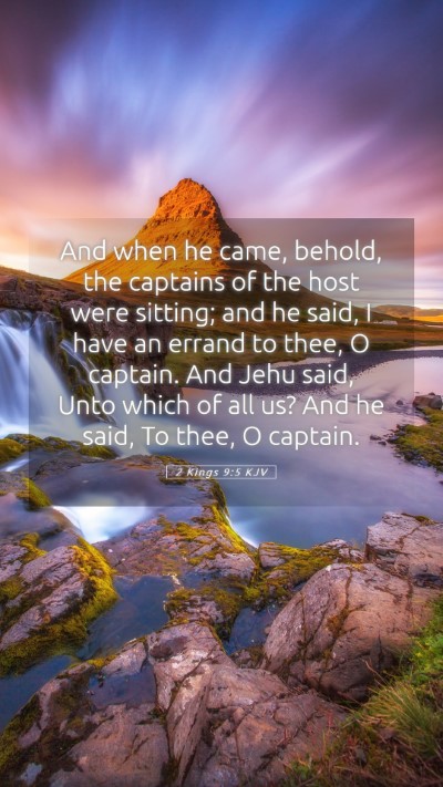 Picture 05 - 2 Kings 9:5 KJV Mobile Phone Wallpaper - And when he came, behold, the captains of the - Mobile Bible Verse Wallpaper