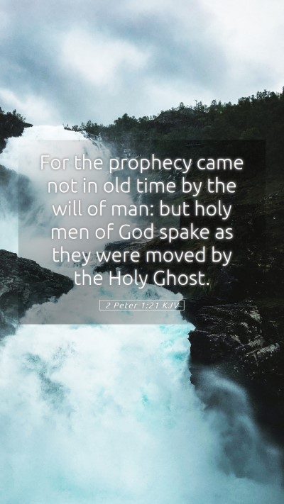 Picture 05 - 2 Peter 1:21 KJV Mobile Phone Wallpaper - For the prophecy came not in old time by the will - Mobile Bible Verse Wallpaper