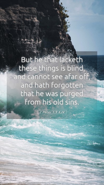 Picture 05 - 2 Peter 1:9 KJV Mobile Phone Wallpaper - But he that lacketh these things is blind, and - Mobile Bible Verse Wallpaper