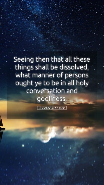 Picture 05 - 2 Peter 3:11 KJV Mobile Phone Wallpaper - Seeing then that all these things shall be - Mobile Bible Verse Wallpaper