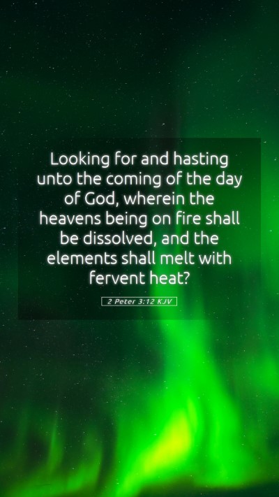 Picture 05 - 2 Peter 3:12 KJV Mobile Phone Wallpaper - Looking for and hasting unto the coming of the - Mobile Bible Verse Wallpaper