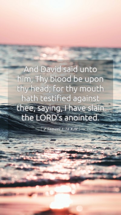 Picture 05 - 2 Samuel 1:16 KJV Mobile Phone Wallpaper - And David said unto him, Thy blood be upon thy - Mobile Bible Verse Wallpaper