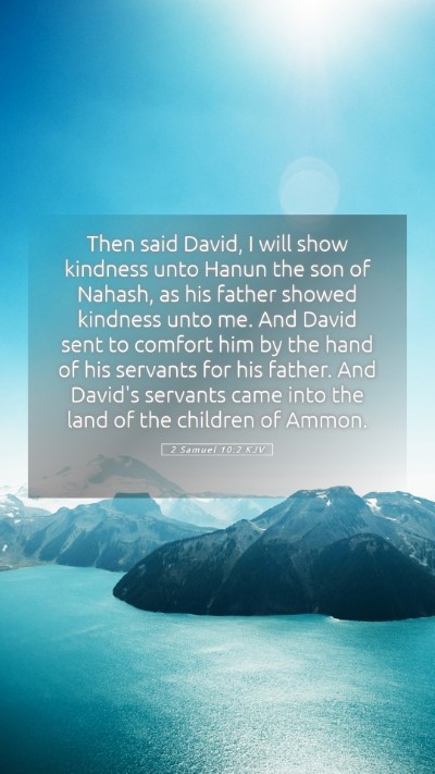 Picture 05 - 2 Samuel 10:2 KJV Mobile Phone Wallpaper - Then said David, I will show kindness unto Hanun - Mobile Bible Verse Wallpaper