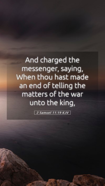Picture 05 - 2 Samuel 11:19 KJV Mobile Phone Wallpaper - And charged the messenger, saying, When thou hast - Mobile Bible Verse Wallpaper