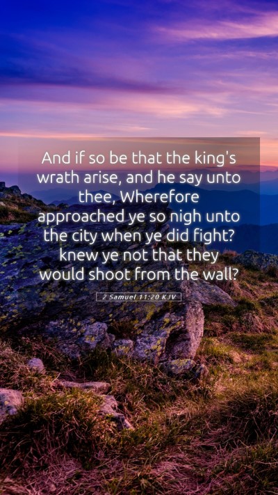 Picture 05 - 2 Samuel 11:20 KJV Mobile Phone Wallpaper - And if so be that the king's wrath arise, and he - Mobile Bible Verse Wallpaper