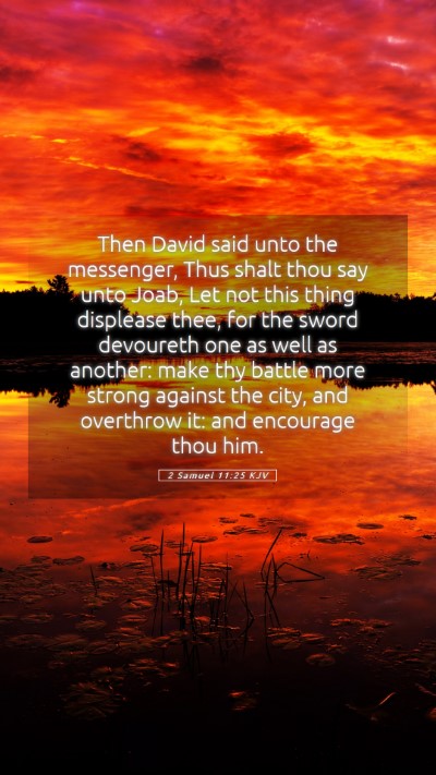 Picture 05 - 2 Samuel 11:25 KJV Mobile Phone Wallpaper - Then David said unto the messenger, Thus shalt - Mobile Bible Verse Wallpaper