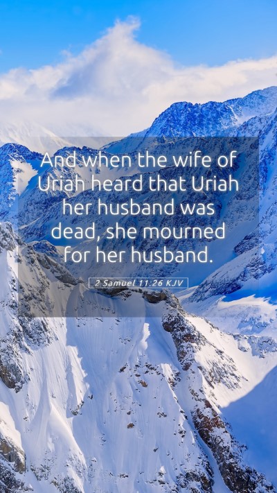 Picture 05 - 2 Samuel 11:26 KJV Mobile Phone Wallpaper - And when the wife of Uriah heard that Uriah her - Mobile Bible Verse Wallpaper