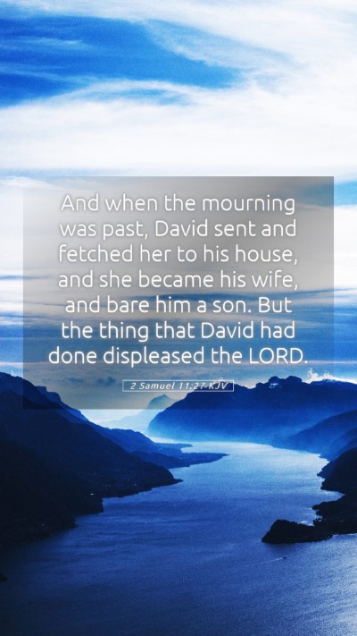 Picture 05 - 2 Samuel 11:27 KJV Mobile Phone Wallpaper - And when the mourning was past, David sent and - Mobile Bible Verse Wallpaper