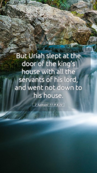 Picture 05 - 2 Samuel 11:9 KJV Mobile Phone Wallpaper - But Uriah slept at the door of the king's house - Mobile Bible Verse Wallpaper