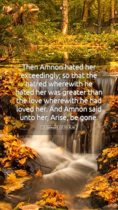 Picture 05 - 2 Samuel 13:15 KJV Mobile Phone Wallpaper - Then Amnon hated her exceedingly; so that the - Mobile Bible Verse Wallpaper