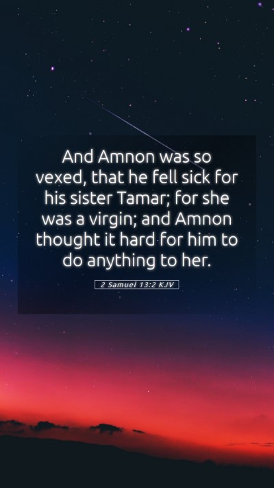 Picture 05 - 2 Samuel 13:2 KJV Mobile Phone Wallpaper - And Amnon was so vexed, that he fell sick for his - Mobile Bible Verse Wallpaper