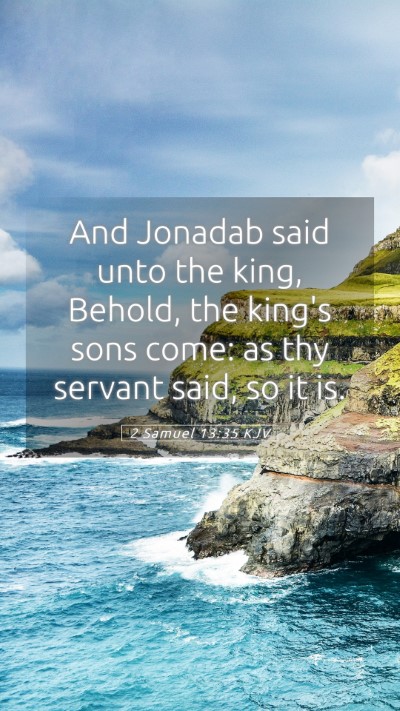 Picture 05 - 2 Samuel 13:35 KJV Mobile Phone Wallpaper - And Jonadab said unto the king, Behold, the - Mobile Bible Verse Wallpaper