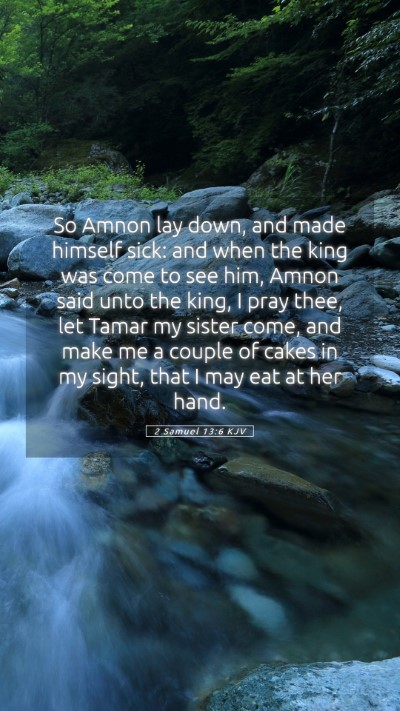 Picture 05 - 2 Samuel 13:6 KJV Mobile Phone Wallpaper - So Amnon lay down, and made himself sick: and - Mobile Bible Verse Wallpaper