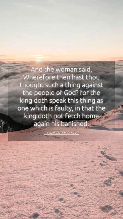 Picture 05 - 2 Samuel 14:13 KJV Mobile Phone Wallpaper - And the woman said, Wherefore then hast thou - Mobile Bible Verse Wallpaper