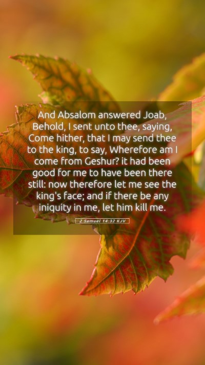 Picture 05 - 2 Samuel 14:32 KJV Mobile Phone Wallpaper - And Absalom answered Joab, Behold, I sent unto - Mobile Bible Verse Wallpaper