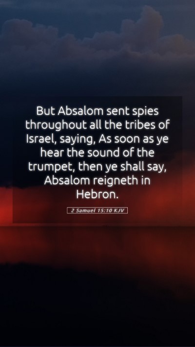 Picture 05 - 2 Samuel 15:10 KJV Mobile Phone Wallpaper - But Absalom sent spies throughout all the tribes - Mobile Bible Verse Wallpaper