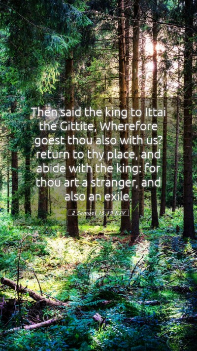 Picture 05 - 2 Samuel 15:19 KJV Mobile Phone Wallpaper - Then said the king to Ittai the Gittite, - Mobile Bible Verse Wallpaper