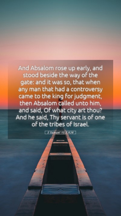 Picture 05 - 2 Samuel 15:2 KJV Mobile Phone Wallpaper - And Absalom rose up early, and stood beside the - Mobile Bible Verse Wallpaper