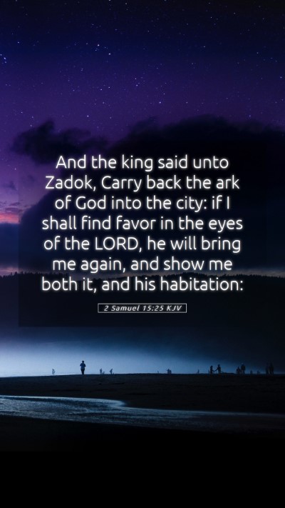Picture 05 - 2 Samuel 15:25 KJV Mobile Phone Wallpaper - And the king said unto Zadok, Carry back the ark - Mobile Bible Verse Wallpaper