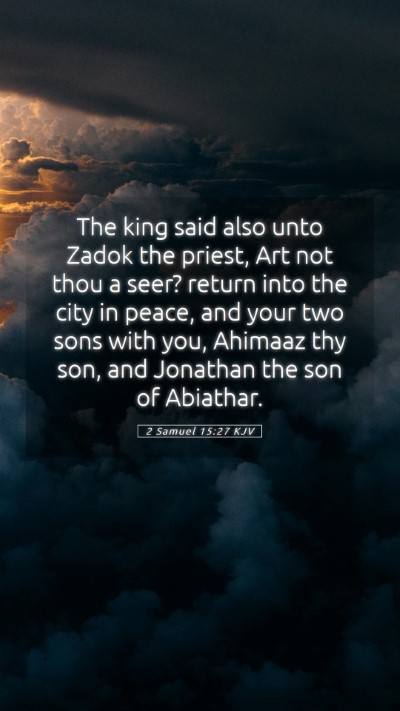 Picture 05 - 2 Samuel 15:27 KJV Mobile Phone Wallpaper - The king said also unto Zadok the priest, Art not - Mobile Bible Verse Wallpaper