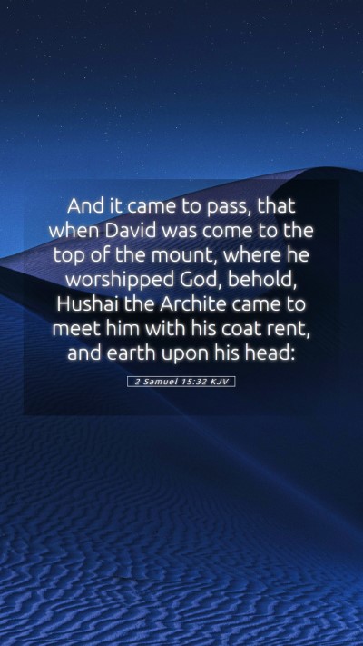 Picture 05 - 2 Samuel 15:32 KJV Mobile Phone Wallpaper - And it came to pass, that when David was come to - Mobile Bible Verse Wallpaper
