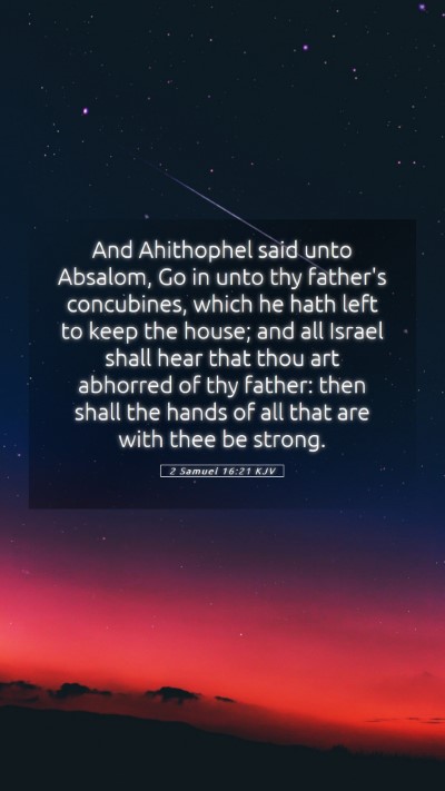 Picture 05 - 2 Samuel 16:21 KJV Mobile Phone Wallpaper - And Ahithophel said unto Absalom, Go in unto thy - Mobile Bible Verse Wallpaper